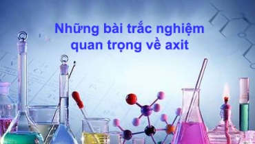 Những bài trắc nghiệm quan trọng về axit trong hóa học